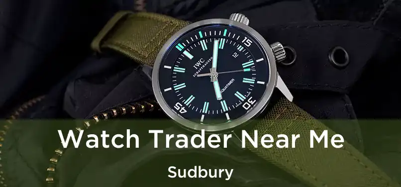  Watch Trader Near Me Sudbury