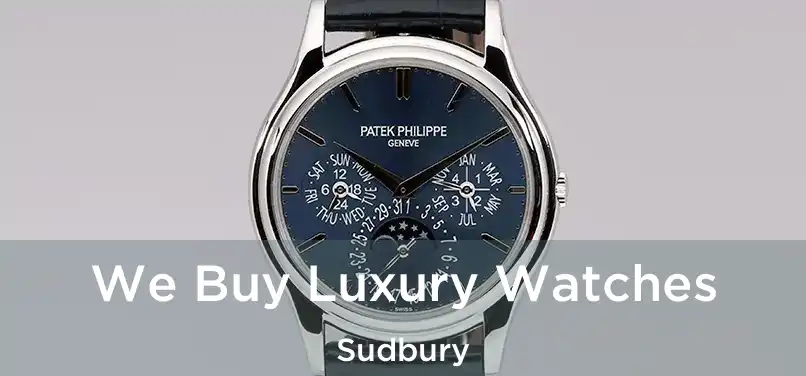  We Buy Luxury Watches Sudbury